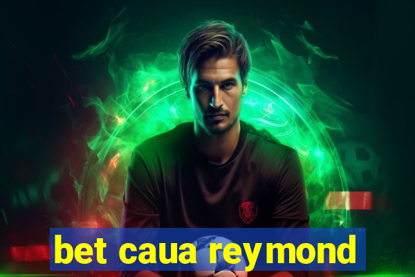 bet caua reymond